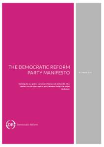 THE DEMOCRATIC REFORM PARTY MANIFESTO Outlining the key policies and values of Democratic Reform for 2014, created with the direct input of party members through the Online Parliament.