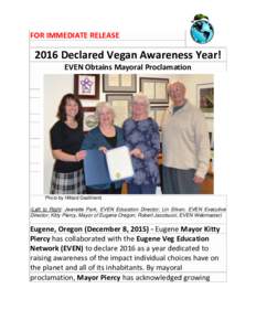FOR IMMEDIATE RELEASEDeclared Vegan Awareness Year! EVEN Obtains Mayoral Proclamation  Photo by Hilliard Gastfriend