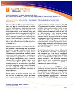 CHILDREN AND FAMILY | RESEARCH | CENTER Forensic Evidence in Child Sexual Abuse Cases: The Experience of Using a Statewide Pediatric Forensic Evidence Collection Kit RESEARCH BRIEF | Theodore P. Cross, Joan Meunier-Sham,