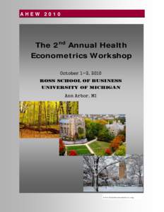 AHEWThe 2nd Annual Health Econometrics Workshop October 1-2, 2010 ROSS SCHOOL OF BUSINESS