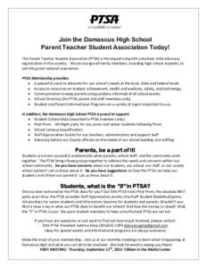 Join the Damascus High School Parent Teacher Student Association Today! The Parent Teacher Student Association (PTSA) is the largest nonprofit volunteer child advocacy organization in the country. We encourage all family