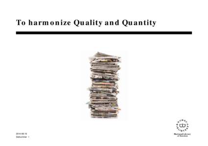 To harmonize Quality and Quantity
