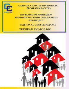 National Census Report 2000, Trinidad and Tobago CARICOM CAPACITY DEVELOPMENT