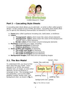 ©2006 Edward H. Trager  Part 2 -- Cascading Style Sheets A cascading style sheet allows you to add style --or what is often called graphic design-- to the content of your XHTML document. Cascading style sheets allow you