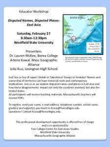 Educator Workshop Disputed Names, Disputed Places: East Asia Saturday, February 27 8:30am-12:30pm Westfield State University