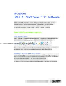 New features  SMART Notebook™ 11 software SMART Notebook™ collaborative learning software provides the tools to create and deliver engaging, interactive learning experiences across grades, subjects and learning st