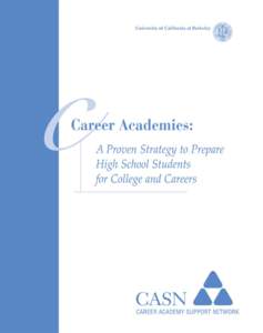 Career Academies: A Proven Strategy to Prepare High School Students for College and Careers David Stern, Charles Dayton, and Marilyn Raby1 Updated February 25, 2010 We’ll start with students’ own words. Here are som