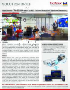SOLUTION BRIEF LightStream™ Projectors with PortAll™ Deliver Simplified Wireless Streaming Challenge Wireless multimedia streaming via compact dongles like Google Chromecast™ has taken the consumer world by storm. 