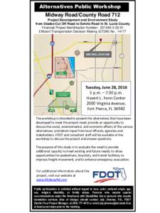 Alternatives Public Workshop  Midway Road/County Road 712 Project Development and Environment Study from Glades Cut Off Road to Selvitz Road in St. Lucie County Financial Project Identification Number: 