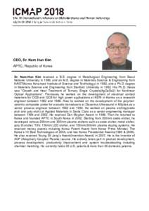 CEO, Dr. Nam Hun Kim APTC, Republic of Korea Dr. Nam-Hun Kim received a B.S. degree in Metallurgical Engineering from Seoul National University in 1980, and an M.S. degree in Materials Science & Engineering from KAIST(Ko