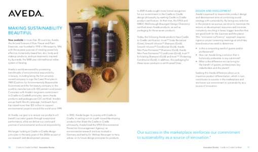 In 2009 Aveda sought more formal recognition for our commitment to the Cradle to Cradle design philosophy by seeking Cradle to Cradle product certification. At that time, the EPEA and MBDC (McDonough-Braungart Design Che