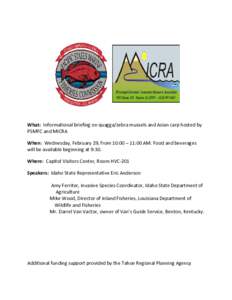 What: Informational briefing on quagga/zebra mussels and Asian carp hosted by PSMFC and MICRA When: Wednesday, February 29, from 10:00 – 11:00 AM. Food and beverages will be available beginning at 9:30. Where: Capitol 