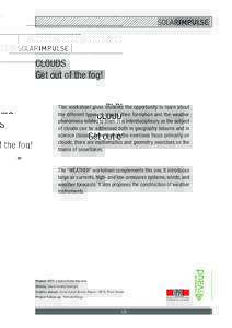 CLOUDS Get out of the fog! This worksheet gives students the opportunity to learn about the different types of clouds, their formation and the weather phenomena related to them. It is interdisciplinary as the subject of 