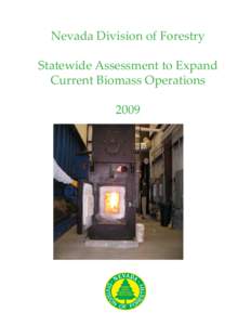 Nevada Division of Forestry Statewide Assessment to Expand Current Biomass Operations 2009  The Nevada Division of Forestry (NDF) is tasked