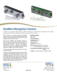 ExoMars Navigation Camera ExoMars is a European Space Agency (ESA) Programme in international cooperation with multiple space agencies that will explore the surface and sub-surface of Mars. Astrium Limited is a core team
