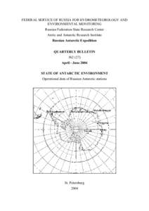 FEDERAL SERVICE OF RUSSIA FOR HYDROMETEOROLOGY AND ENVIRONMENTAL MONITORING Russian Federation State Research Center Arctic and Antarctic Research Institute Russian Antarctic Expedition QUARTERLY BULLETIN
