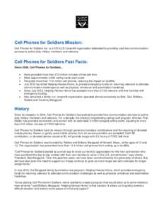 Cell Phones for Soldiers Mission: Cell Phones for Soldiers Inc. is a 501(c)(3) nonprofit organization dedicated to providing cost-free communication services to active-duty military members and veterans. Cell Phones for 