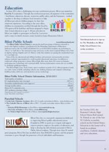 Education In June 2011, after a challenging two-year certification process, Biloxi was named an Excel by 5 community. Through the certification process, all segments of the community – healthcare, education, daycare, r