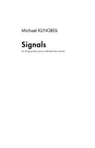 Michael KLINGBEIL  Signals for string quartet, piano and electronic sounds  Notes