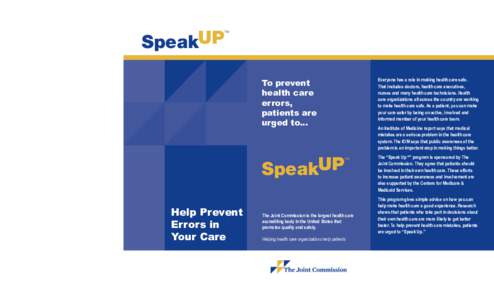 SpeakUP  TM Everyone has a role in making health care safe. That includes doctors, health care executives,