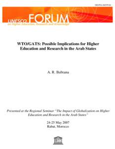 The Impact of Globalization on Higher Education and Research in the Arab States; WTO/GATS: possible implications for higher education and research in the Arab States; 2007