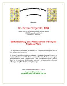 Presents:  Dr. Bryan Fitzgerald, DDS Clinical Associate Professor and Implant Program Director AEGD Program, Dental School University Of Maryland