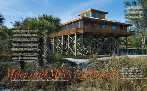 THE DIDRIKSEN RESIDENCE IS PERCHED NEARLY 20 FEET ABOVE THE GROUND TO GUARD AGAINST POTENTIAL HURRICANE DAMAGE. A BOARDWALK WAS CONSTRUCTED TO PRESERVE THE FRAGILE SAND DUNE FLORA, AND LEADS FROM THE HOUSE TO THE BEACH. 