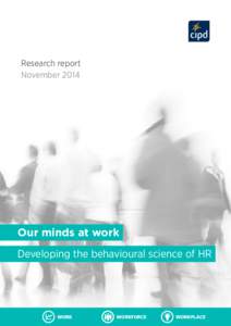 Research report November 2014 Our minds at work Developing the behavioural science of HR