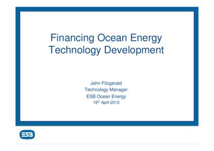 Microsoft PowerPoint - Ocean Energy Finance - ESB Pres.ppt