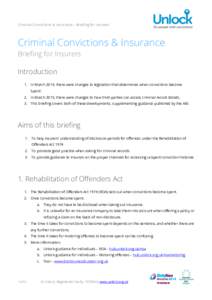 Criminal Convictions & Insurance – Briefing for Insurers  Criminal Convictions & Insurance Briefing for Insurers Introduction 1. In March 2014, there were changes to legislation that determines when convictions become