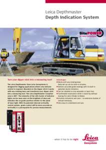 Leica Depthmaster Depth Indication System Turn your dipper stick into a measuring tool! The Leica Depthmaster from Leica Geosystems is designed for Digging applications where only indicate