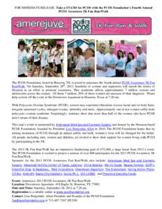 FOR IMMEDIATE RELEASE: Take a STAND for PCOS with the PCOS Foundation’s Fourth Annual PCOS Awareness 5K Fun Run/Walk The PCOS Foundation, based in Houston, TX, is proud to announce the fourth annual PCOS Awareness 5K F