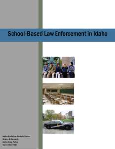 School-Based Law Enforcement in Idaho  Idaho Statistical Analysis Center Grants & Research Idaho State Police September 2016
