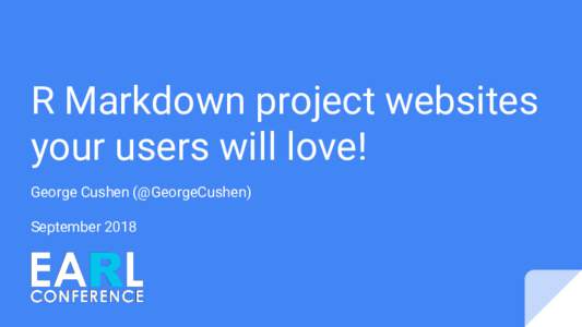 R Markdown project websites your users will love! George Cushen (@GeorgeCushen) September 2018  Learn how R Markdown and