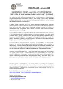 PRESS	
  RELEASE	
  –	
  January	
  2013	
  	
   	
   UNIVERSITY	
  OF	
  SYDNEY	
  ACADEMIC	
  APPOINTED	
  VISITING	
   PROFESSOR	
  OF	
  AUSTRALIAN	
  STUDIES,	
  UNIVERSITY	
  OF	
  TOKYO	
   	