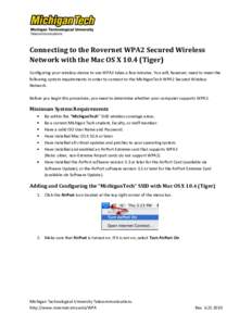 Connecting to the Rovernet WPA2 Secured Wireless Network with the Mac OS XTiger) Configuring your wireless device to use WPA2 takes a few minutes. You will, however, need to meet the following system requirements 