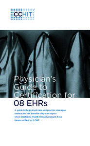 Physician’s Guide to Certification for 08 EHRs A guide to help physicians and practice managers understand the benefits they can expect