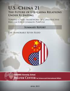 U.S.-China 21  The Future of U.S.-China Relations Under Xi Jinping Toward a new Framework of Constructive Realism for a Common Purpose