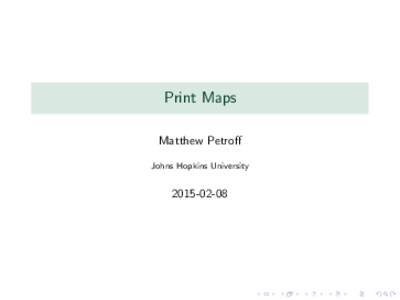 Print Maps Matthew Petroff Johns Hopkins University[removed]