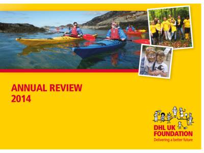 DHL UK FOUNDATION ANNUAL REVIEW 2014 Simply click on the story titles below to find out more  ANNUAL REVIEW