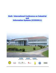 THE SIXTH INTERNATIONAL CONFERENCE ON INDUSTRIAL AND INFORMATION SYSTEMS (ICIIS2011) Date: 16th – 19th August, 2011 Venue: Faculty of Engineering, University of Peradeniya, Sri Lanka