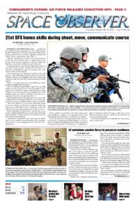 COMMANDER’S CORNER: AIR FORCE RELEASES CONVICTION INFO - PAGE 3 Peterson Air Force Base, Colorado Thursday, December 19, 2013	 Vol. 57 No. 49  21st SFS hones skills during shoot, move, communicate course