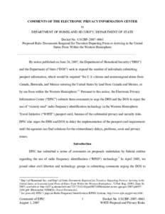 COMMENTS OF THE ELECTRONIC PRIVACY INFORMATION CENTER to DEPARTMENT OF HOMELAND SECURITY; DEPARTMENT OF STATE Docket No. USCBP–2007–0061 Proposed Rule: Documents Required for Travelers Departing From or Arriving in t