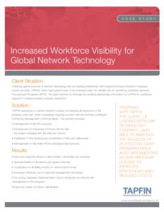 c a s e  s t u d y Increased Workforce Visibility for Global Network Technology