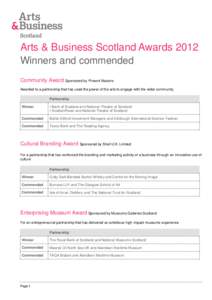 Arts & Business Scotland Awards 2012 Winners and commended Community Award Sponsored by Pinsent Masons Awarded to a partnership that has used the power of the arts to engage with the wider community Partnership Winner