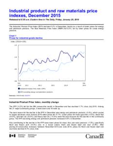 Industrial product and raw materials price indexes, December 2015 Released at 8:30 a.m. Eastern time in The Daily, Friday, January 29, 2016 The Industrial Product Price Index (IPPI) declined 0.2% in December, mainly as