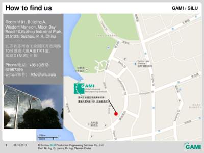 How to find us Room 1101, Building A, Wisdom Mansion, Moon Bay Road 10,Suzhou Industrial Park, 215123, Suzhou, P. R. China 江苏省苏州市工业园区月亮湾路