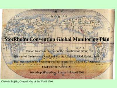 Stockholm Convention Global Monitoring Plan Ramon Guardans co-chair of the Coordination Group Ministry of Environment Rural and Marine Affairs MARM Madrid, Spain This presentation has been prepared in cooperation with th