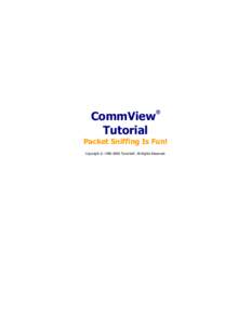 CommView Tutorial ®  Packet Sniffing Is Fun!