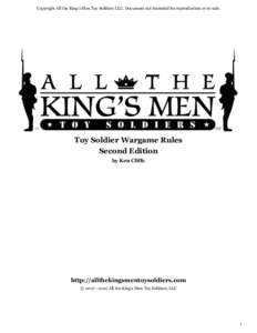Copyright All the King’s Men Toy Soldiers LLC. Document not intended for reproduction or re-sale.  Toy Soldier Wargame Rules Second Edition by Ken Cliffe